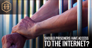 Should Prisoners Have Access to the Internet
